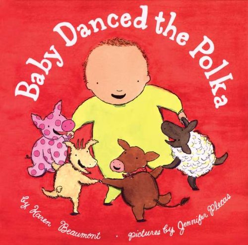 Baby Danced the Polka (Ala Notable Children's Books. Younger Readers (Awards)) by Karen Beaumont