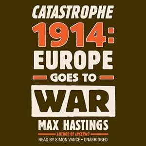 Catastrophe 1914: Europe Goes to War