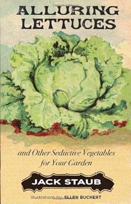 Alluring Lettuces: And Other Seductive Vegetables for Your Garden