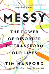 Messy: The Power of Disorder to Transform Our Lives