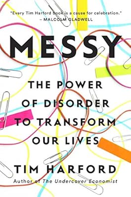 Messy: The Power of Disorder to Transform Our Lives