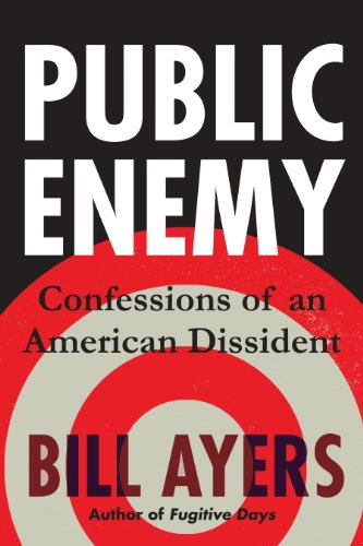 Public Enemy: Confessions of an American Dissident by Bill Ayers