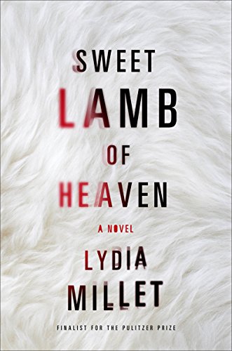 Sweet Lamb of Heaven: A Novel by Lydia Millet