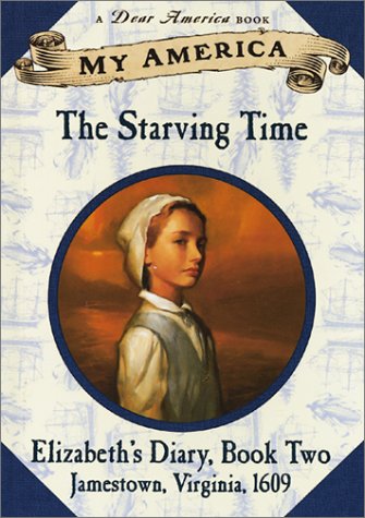 My America: The Starving Time: Elizabeth's Jamestown Colony Diary, Book Two by Patricia Hermes