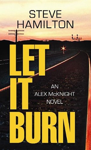 Let It Burn by Steve Hamilton