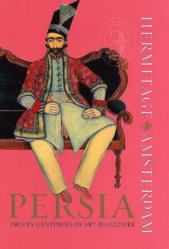 Persia: Thirty Centuries of Art & Culture by Mikhail Piotrovsky