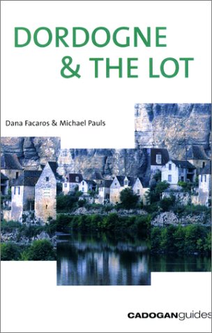 Dordogne & the Lot, 3rd by Dana Facaros