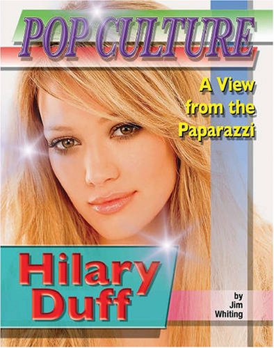 Hilary Duff (Popular Culture: a View from the Paparazzi) by Jim Whiting