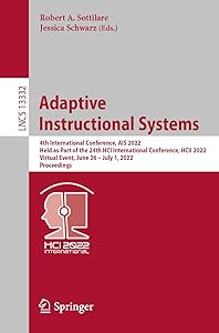 Adaptive Instructional Systems: 4th International Conference, AIS 2022, Held as Part of the 24th HCI International Conference, HCII 2022, Virtual ... (Lecture Notes in Computer Science) by Robert A. Sottilare