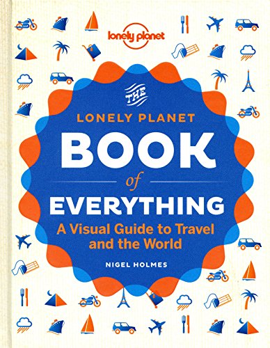 The Book of Everything: A Visual Guide to Travel and the World by Lonely Planet