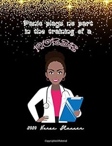 Panic plays no part in the training of a nurse: Elegant Nurse 2020 Daily, Weekly and Monthly Planner, 110 Pages of High Quality White Paper, 8.5"x11", Soft Cover, Premium Matte Finish