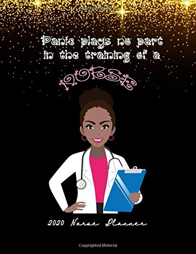 Panic plays no part in the training of a nurse: Elegant Nurse 2020 Daily, Weekly and Monthly Planner, 110 Pages of High Quality White Paper, 8.5"x11", Soft Cover, Premium Matte Finish by Deluxe Publishing