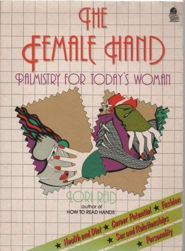 The Female Hand: Palmistry for Today's Woman by Lori Reid