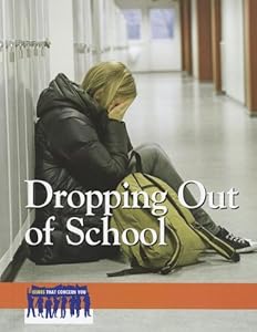 Dropping Out of School (Issues That Concern You) by Heidi Watkins