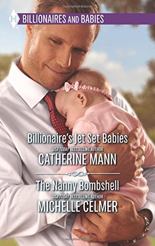 Billionaire's Jet Set Babies and The Nanny Bombshell by Catherine Mann