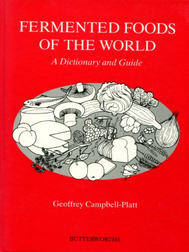 Fermented Foods of the World: A Dictionary and Guide by Geoffrey Campbell-Platt