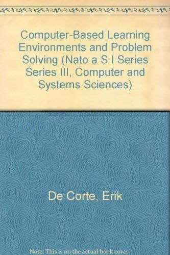 Computer-Based Learning Environments and Problem Solving (NATO Asi Series: Series F: Computer & Systems Sciences) by Erik De Corte