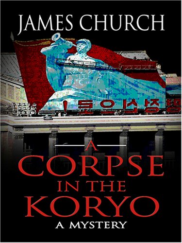 A Corpse in the Koryo by James Church