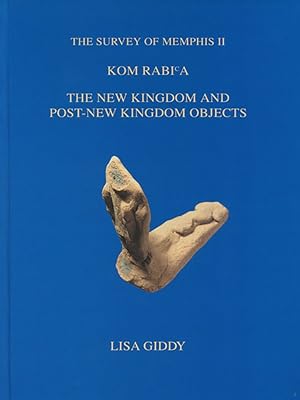 The Survey of Memphis 2, Kom Rabi'a: The New Kingdom and Post-New Kingdom Objects (Excavation Memoirs)