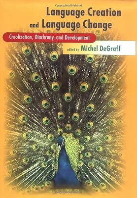 Language Creation and Language Change: Creolization, Diachrony, and Development (Learning, Development, and Conceptual Change)