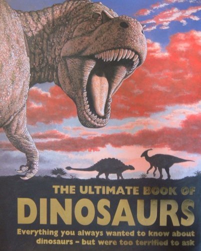 The Ultimate Book of Dinosaurs by John Malam