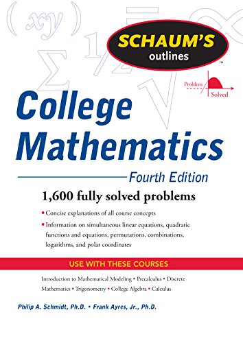 Schaum's Outline of College Mathematics, Fourth Edition by Frank Ayres