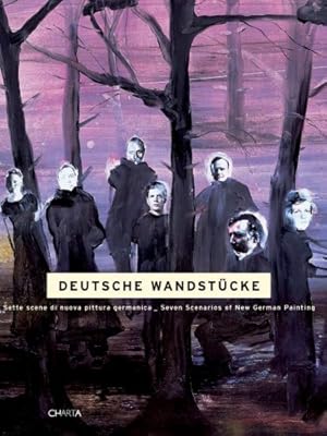 Deutsche Wandstücke: Seven Senarios of New German Painting