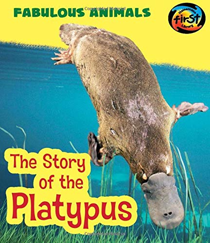 The Story of the Platypus (Fabulous Animals) by Anita Ganeri