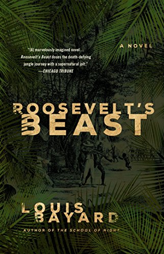 Roosevelt's Beast: A Novel by Louis Bayard