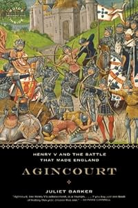 Agincourt: Henry V and the Battle That Made England