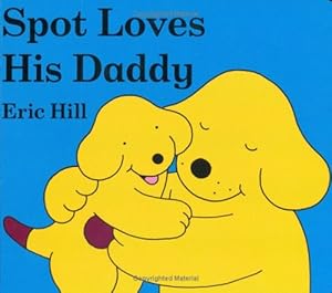 Spot Loves His Daddy