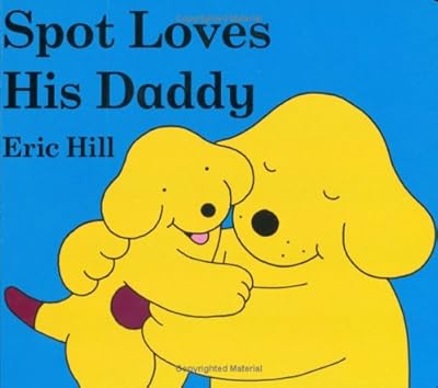 Spot Loves His Daddy