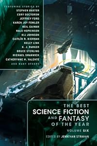 The Best Science Fiction and Fantasy of the Year Volume 6