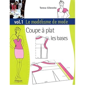 Le modélisme de mode : Tome 1, Coupe à plat, les bases