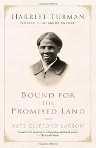 Bound for the Promised Land: Harriet Tubman: Portrait of an American Hero
