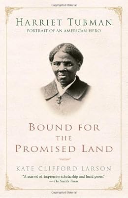 Bound for the Promised Land: Harriet Tubman: Portrait of an American Hero
