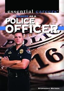 A Career As a Police Officer (Essential Careers)