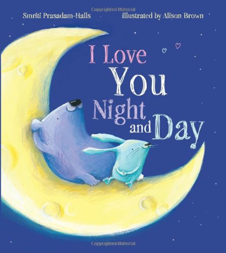 I Love You Night and Day by Smriti Prasadam-Halls 
			
			
		
		
		
       	 
       		
       			,