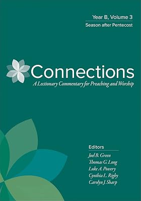 Connections: Year B, Volume 3: Season after Pentecost (Connections: A Lectionary Commentary for Preaching and Worship)