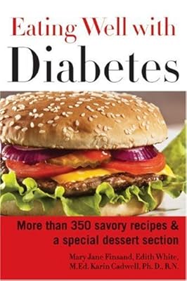 Eating Well with Diabetes: More Than 350 Savory Recipes &amp; a Special Dessert Section