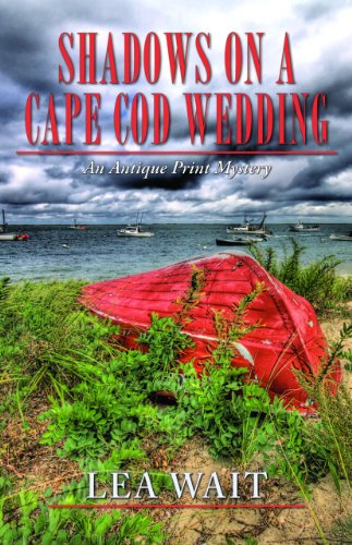 Shadows on a Cape Cod Wedding: An Antique Print Mystery by Lea Wait