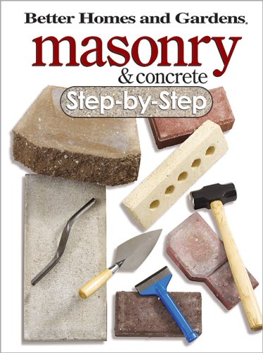 Better Homes and Gardens Masonry and Concrete: Step-by-Step (Better Homes & Gardens Do It Yourself) by Better Homes & Gardens