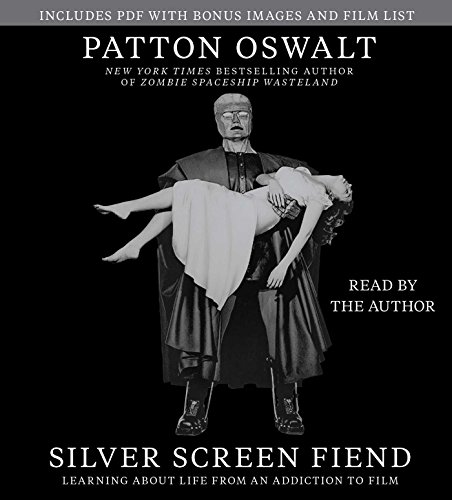 Silver Screen Fiend: Learning About Life from an Addiction to Film by Patton Oswalt