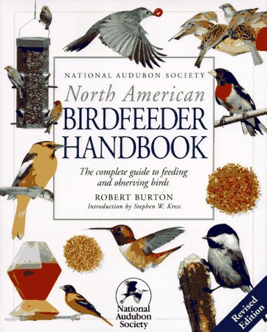 National Audubon Society North American Birdfeeder Handbook by Robert Burton