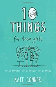10 Things For Teen Girls by Kate Conner
