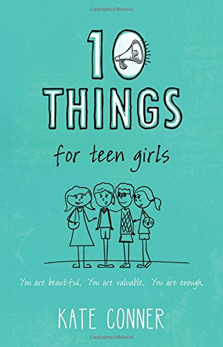 10 Things For Teen Girls by Kate Conner