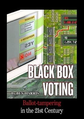 Black Box Voting: Ballot Tampering in the 21st Century