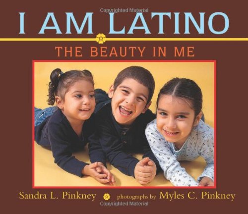 I Am Latino: The Beauty in Me by Sandra L. Pinkney