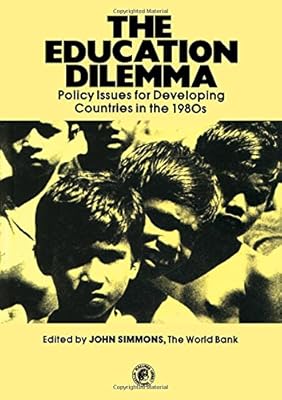 The Education Dilemma: Policy Issues for Developing Countries in the 1980s (Pergamon International Library of Science, Technology, Engineering, and)