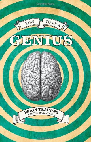 How to Be a Genius: Brain Training for the Idle Minded by Robert Allen